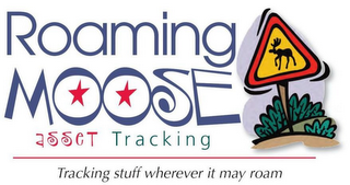 ROAMING MOOSE ASSET TRACKING TRACKING STUFF WHEREVER IT MAY ROAM