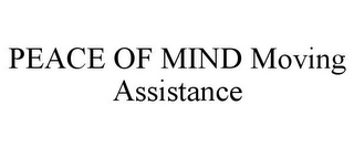 PEACE OF MIND MOVING ASSISTANCE