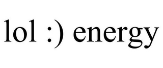 LOL :) ENERGY