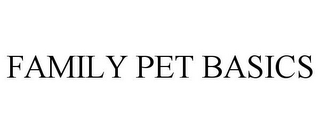 FAMILY PET BASICS