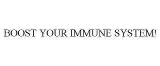 BOOST YOUR IMMUNE SYSTEM!