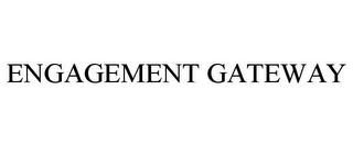 ENGAGEMENT GATEWAY