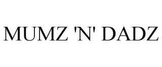 MUMZ 'N' DADZ