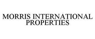 MORRIS INTERNATIONAL PROPERTIES