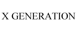 X GENERATION