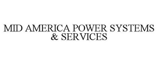 MID AMERICA POWER SYSTEMS & SERVICES