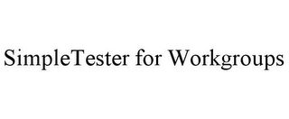 SIMPLETESTER FOR WORKGROUPS