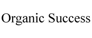 ORGANIC SUCCESS