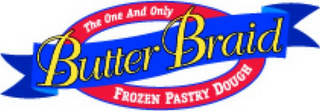 THE ONE AND ONLY BUTTER BRAID FROZEN PASTRY DOUGH