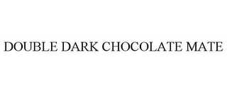 DOUBLE DARK CHOCOLATE MATE