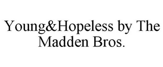 YOUNG&HOPELESS BY THE MADDEN BROS.