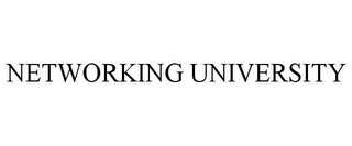 NETWORKING UNIVERSITY