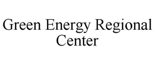 GREEN ENERGY REGIONAL CENTER