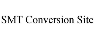 SMT CONVERSION SITE