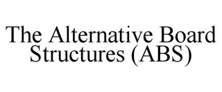 THE ALTERNATIVE BOARD STRUCTURES (ABS)