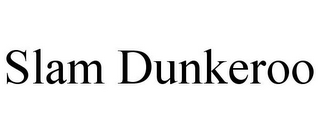 SLAM DUNKEROO