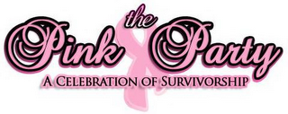 THE PINK PARTY A CELEBRATION OF SURVIVORSHIP