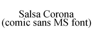 SALSA CORONA (COMIC SANS MS FONT)