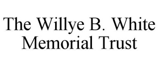 THE WILLYE B. WHITE MEMORIAL TRUST