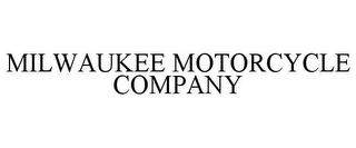 MILWAUKEE MOTORCYCLE COMPANY