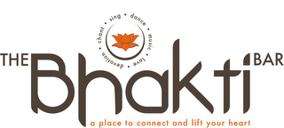 THE BHAKTI BAR A PLACE TO CONNECT AND LIFT YOUR HEART CHANT · SING · DANCE · MUSIC · LOVE · DEVOTION