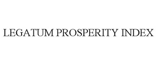 LEGATUM PROSPERITY INDEX