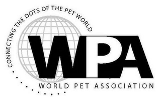 CONNECTING THE DOTS OF THE PET WORLD WPA WORLD PET ASSOCIATION