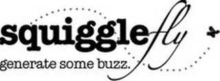 SQUIGGLEFLY GENERATE SOME BUZZ