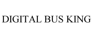 DIGITAL BUS KING