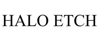 HALO ETCH