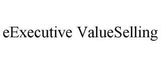 EEXECUTIVE VALUESELLING