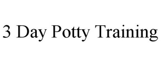 3 DAY POTTY TRAINING