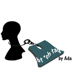 BT*CH TAG BY ADA