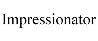 IMPRESSIONATOR