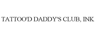 TATTOO'D DADDY'S CLUB, INK