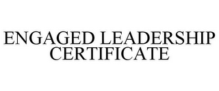 ENGAGED LEADERSHIP CERTIFICATE