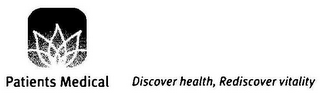 PATIENTS MEDICAL DISCOVER HEALTH, REDISCOVER VITALITY