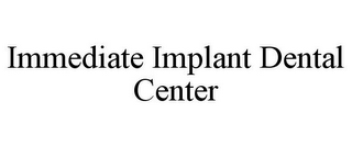 IMMEDIATE IMPLANT DENTAL CENTER