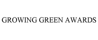 GROWING GREEN AWARDS