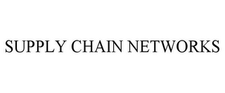 SUPPLY CHAIN NETWORKS