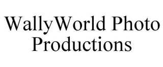 WALLYWORLD PHOTO PRODUCTIONS