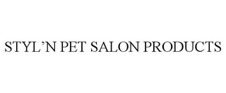 STYL'N PET SALON PRODUCTS