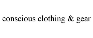 CONSCIOUS CLOTHING & GEAR