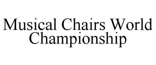 MUSICAL CHAIRS WORLD CHAMPIONSHIP