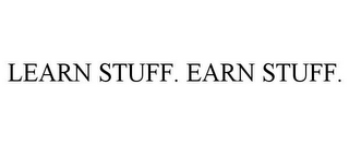 LEARN STUFF. EARN STUFF.