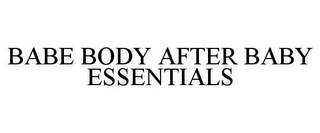 BABE BODY AFTER BABY ESSENTIALS