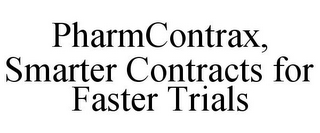 PHARMCONTRAX, SMARTER CONTRACTS FOR FASTER TRIALS