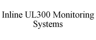 INLINE UL300 MONITORING SYSTEMS