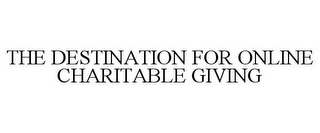 THE DESTINATION FOR ONLINE CHARITABLE GIVING