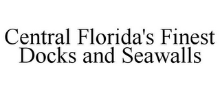 CENTRAL FLORIDA'S FINEST DOCKS AND SEAWALLS